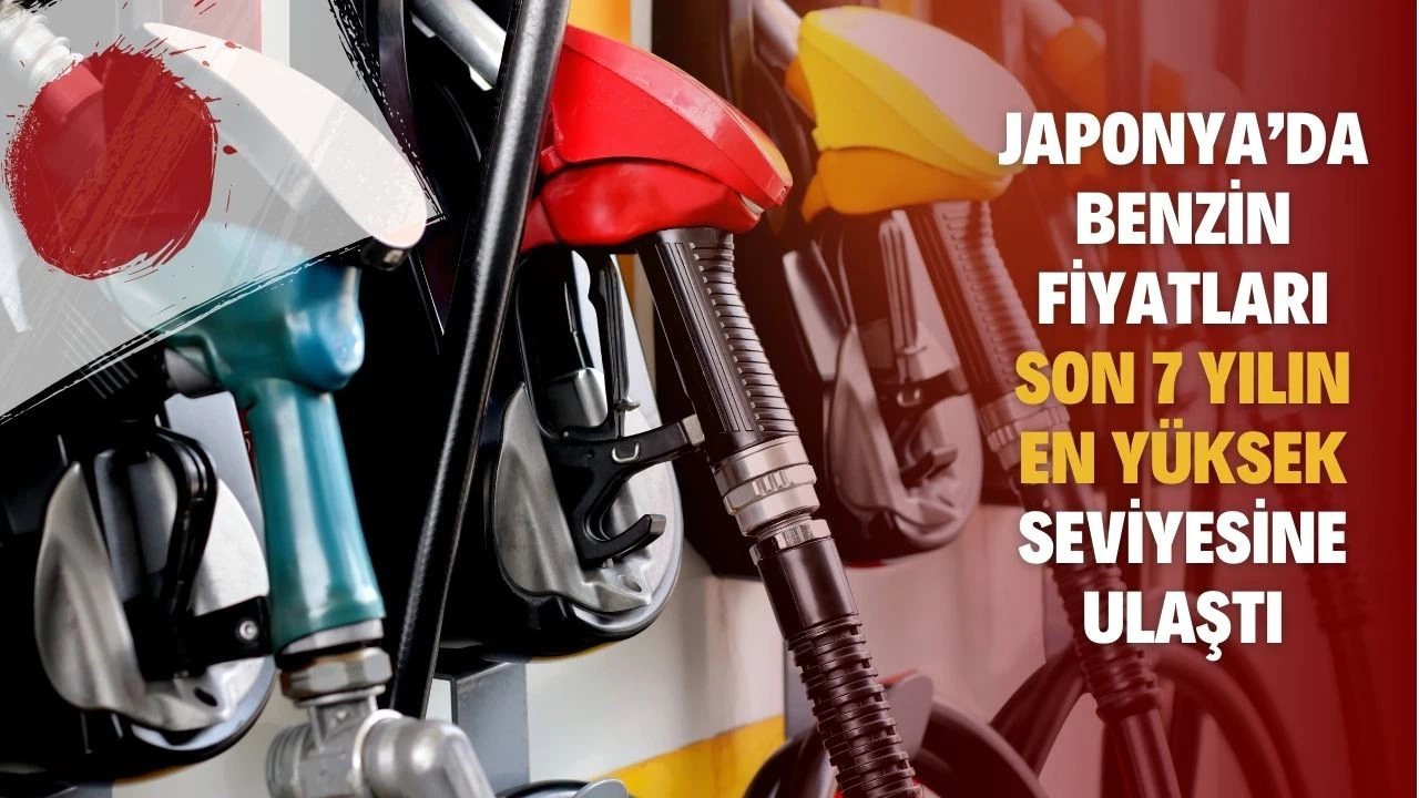 Japonya’da benzin fiyatları son 7 yılın en yüksek seviyesine ulaştı