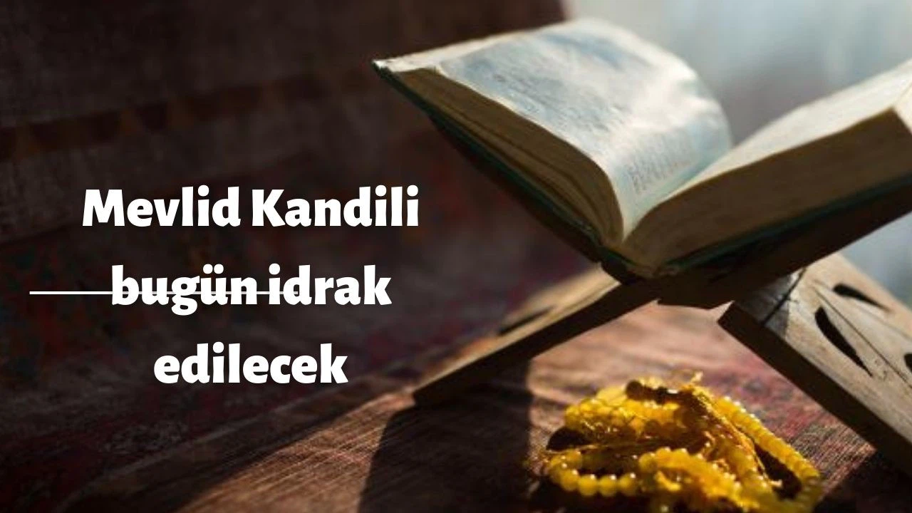 Mevlid Kandili bugün idrak edilecek