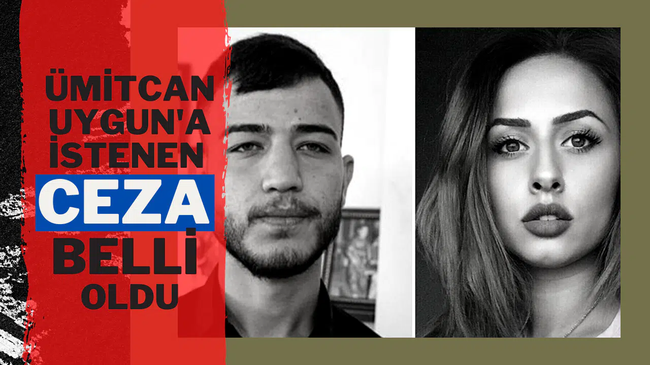 Ümitcan Uygun için ağırlaştırılmış müebbet hapis istendi