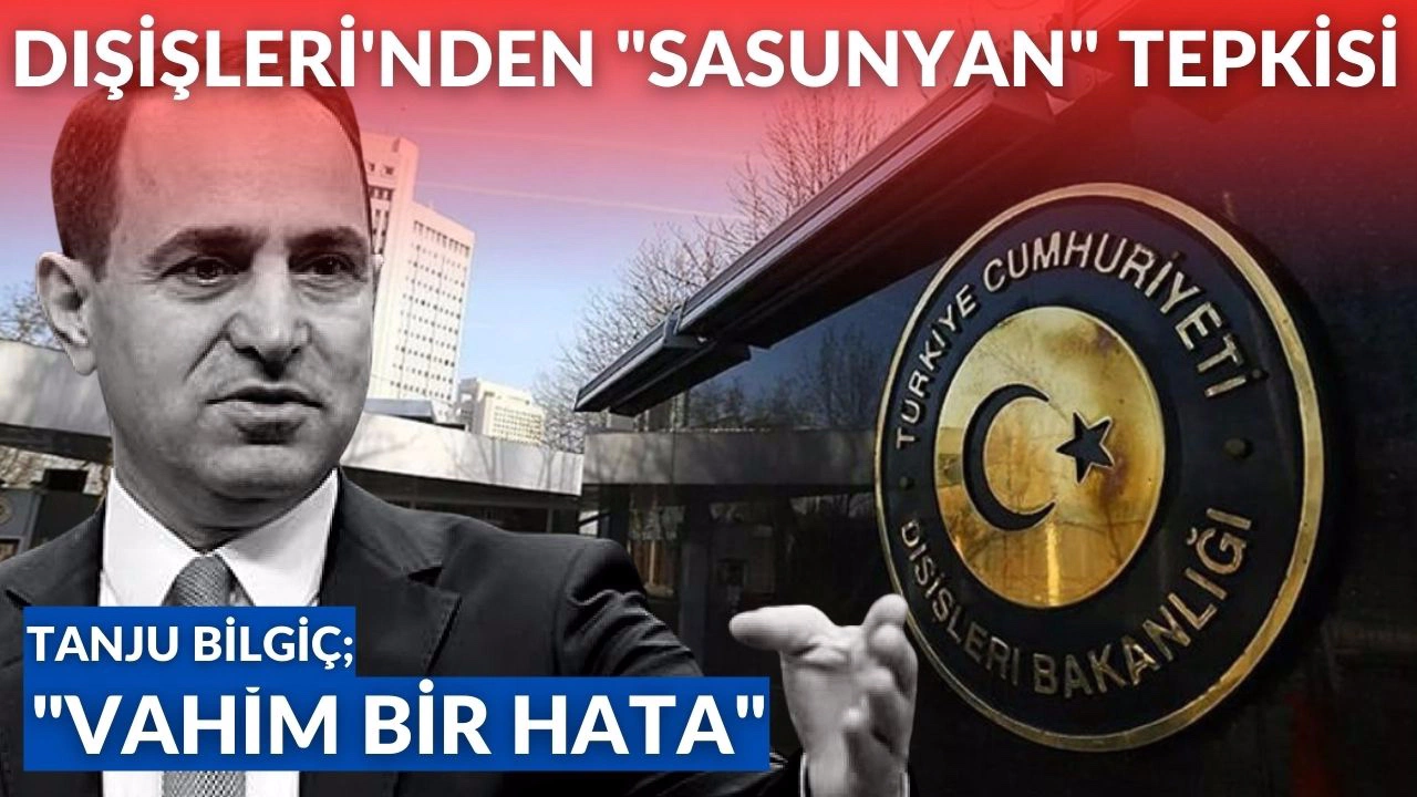 Dışişleri’nden "Sasunyan" tepkisi