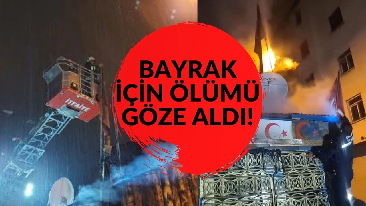 Türk bayraklarını yangından kurtarmak için hayatlarını riske attılar