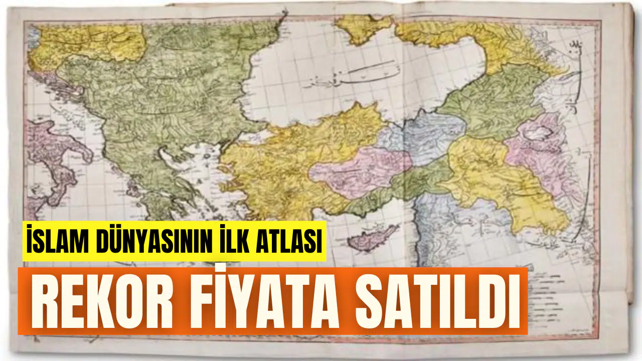 "İslam dünyasında basılan ilk atlası"  açık artırmada 86 bin 250 sterlin, yaklaşık 1 milyon 230 bin liraya alıcı buldu.