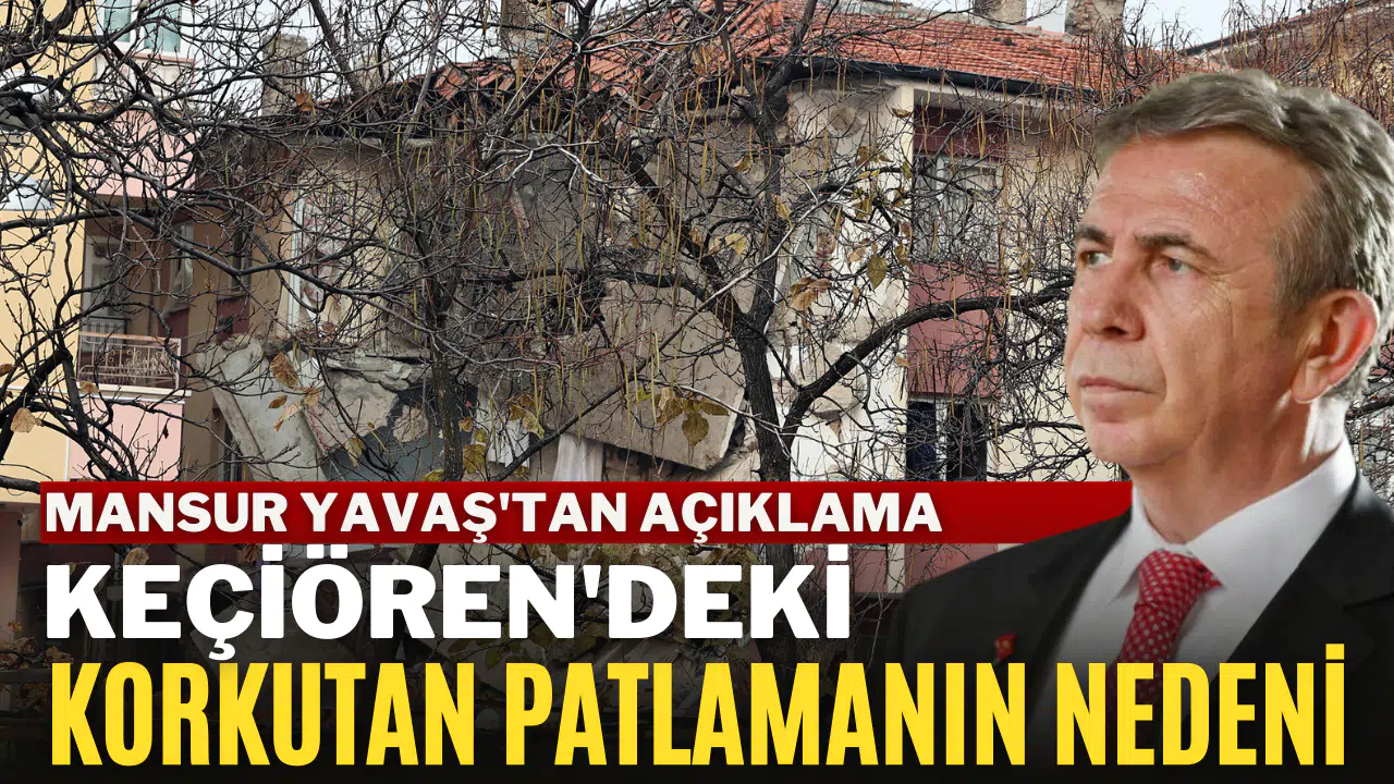 Keçiören'deki korkutan patlamanın nedeni belli oldu