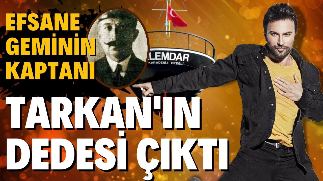 Efsane gemi Alemdar'ın kaptanı Tarkan'ın dedesiydi
