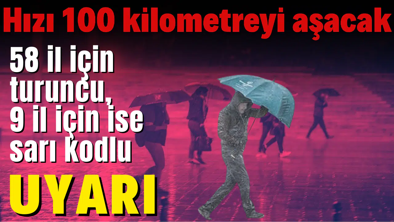 Meteoroloji'den 67 il için sarı ve turuncu kodlu fırtına uyarısı