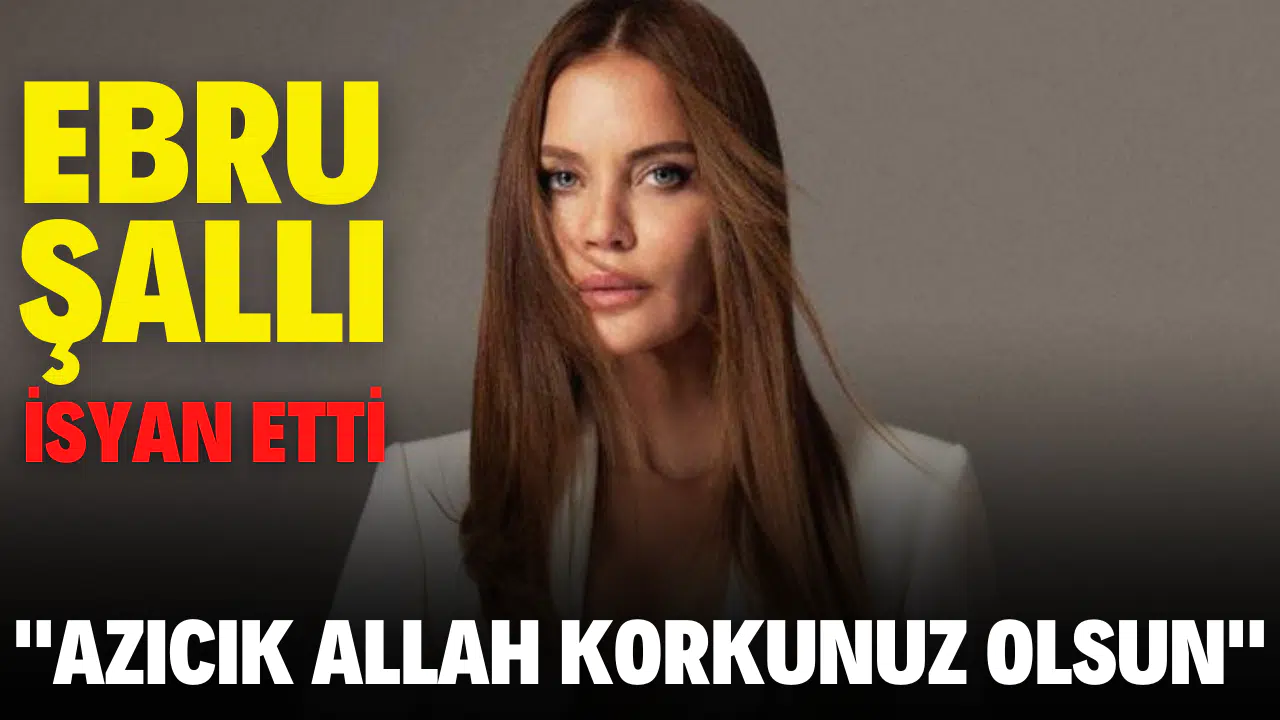 Ebru Şallı isyan etti; "Azıcık Allah korkunuz olsun"