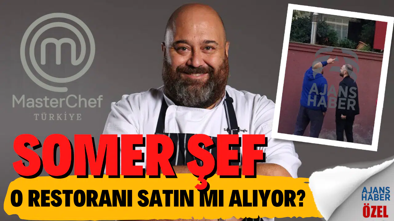 Somer Şef o ünlü restoranı satın mı alıyor?