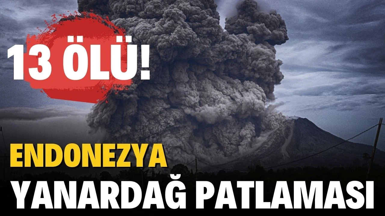 Endonezya'da yanardağ patlaması! 13 ölü!