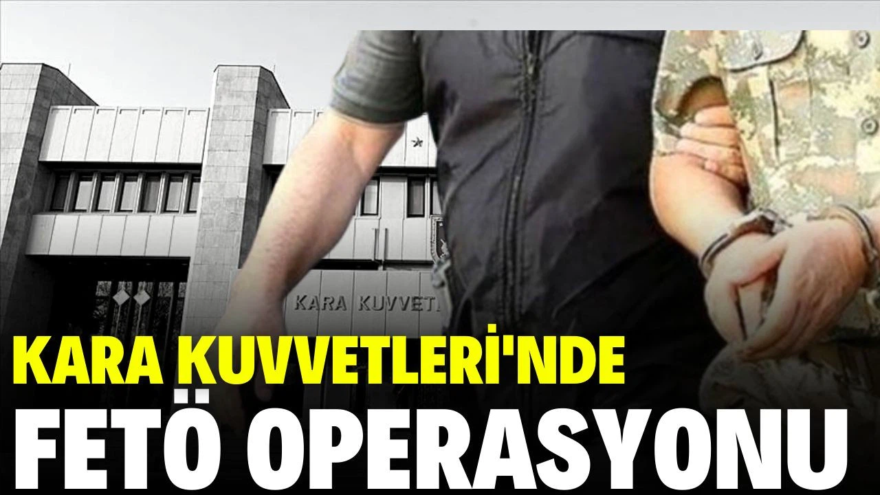 FETÖ'nün Kara Kuvvetleri yapılanması soruşturmasında 37 gözaltı kararı