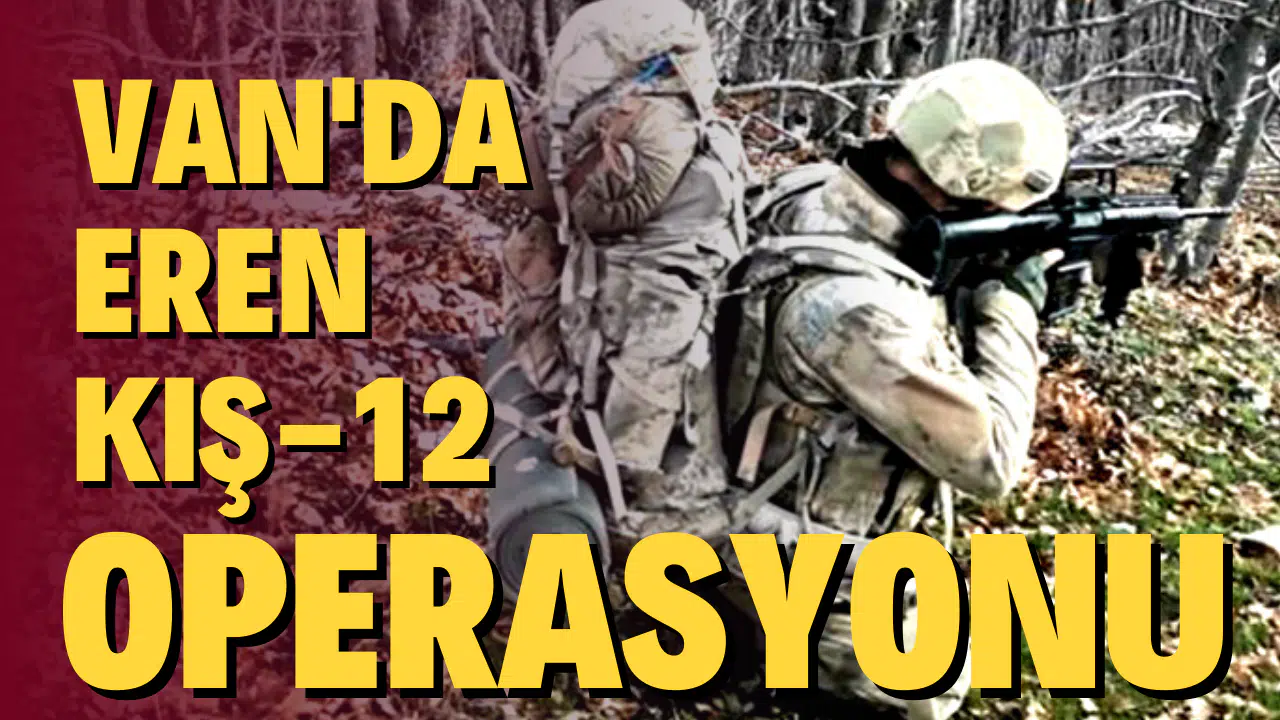 Van'da Eren Kış-12 operasyonu başlatıldı