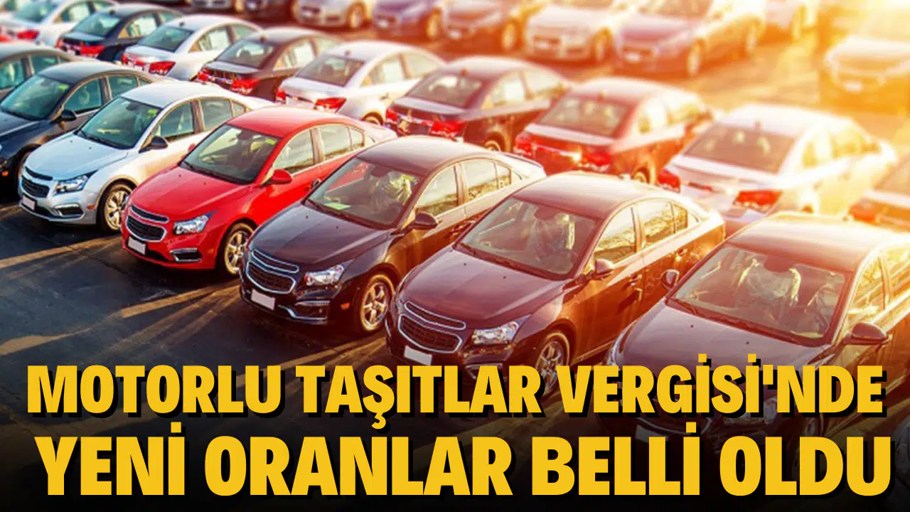 Motorlu Taşıtlar Vergisi'nde yeni oranlar belirlendi