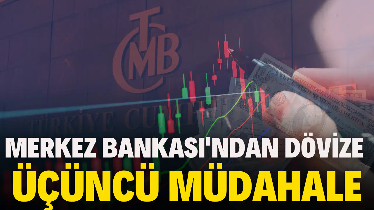 Merkez Bankası'ndan dövize üçüncü müdahale