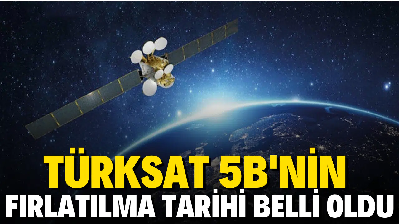 Türksat 5B'nin fırlatılma tarihi belli oldu