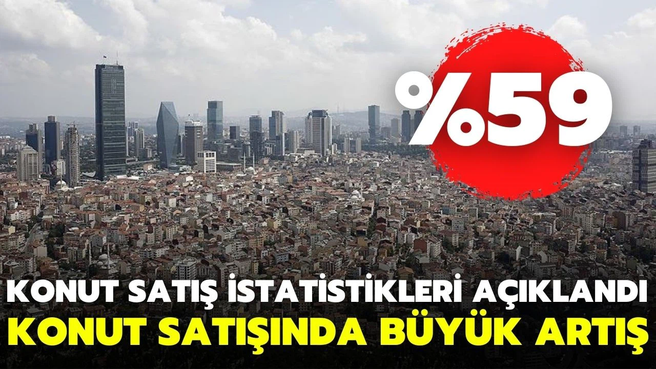 Konut satışlarında büyük artış