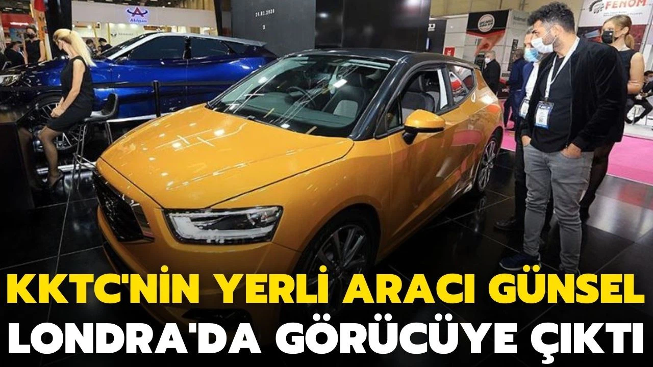 KKTC'nin yerli otomobili GÜNSEL Londra’daki uluslararası otomotiv fuarında!