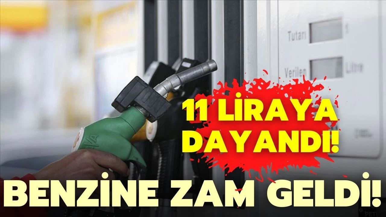 Benzine zam geldi! Litre fiyatı 11 liraya dayandı
