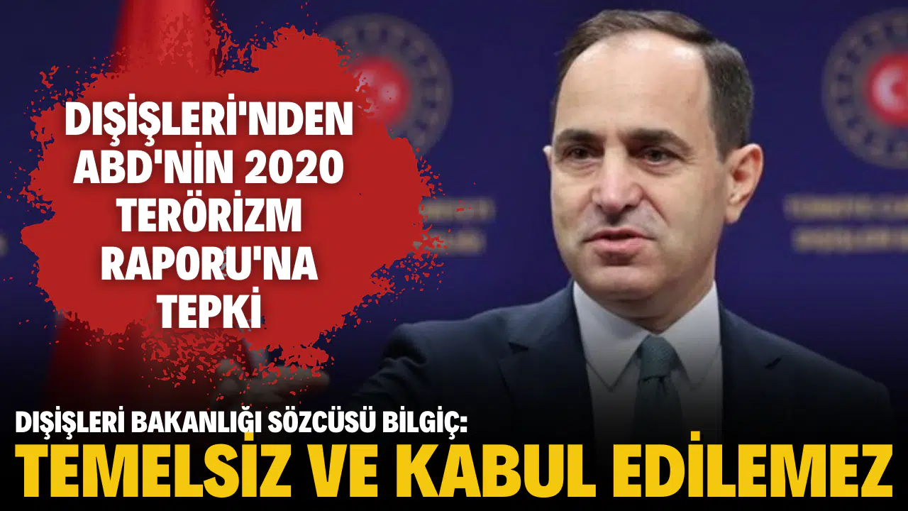 Dışişleri'nden ABD'nin 2020 Terörizm Raporu'na tepki