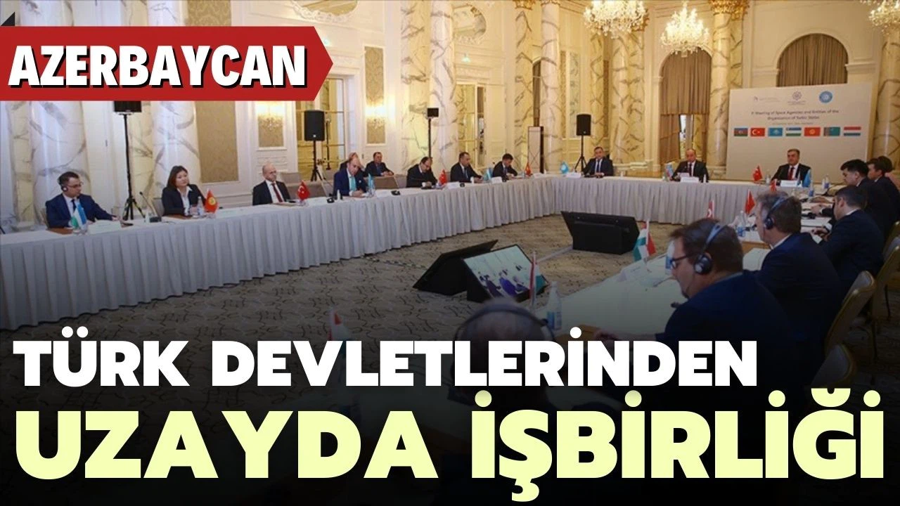 Türk devletleri uzayda işbirliği için bir araya geldi