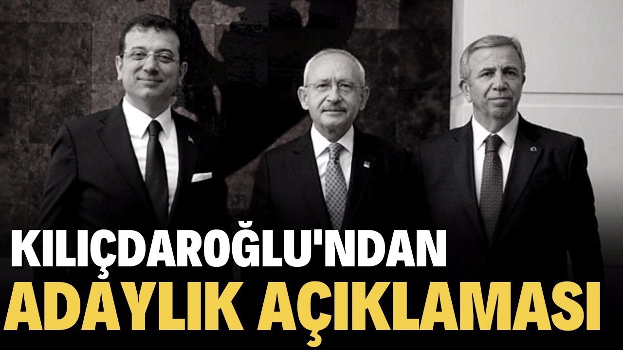 Kılıçdaroğlu'ndan Cumhurbaşkanlığı adaylığı açıklaması