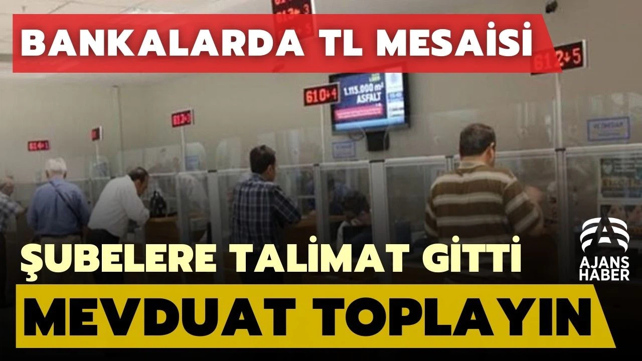 Bankalardan şubelere "TL mevduat toplayın" talimatı