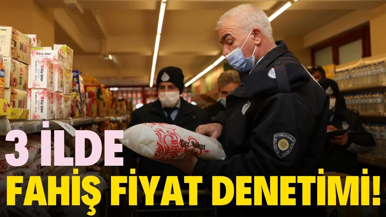 3 ilde marketlere yönelik fahiş fiyat denetimleri yapıldı