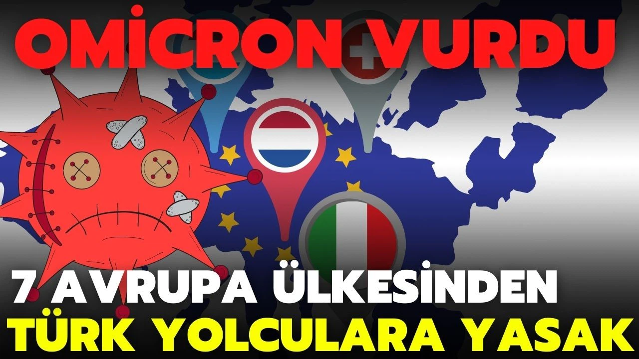 Omicron vurdu, Avrupa'dan Türk yolculara yasak geldi