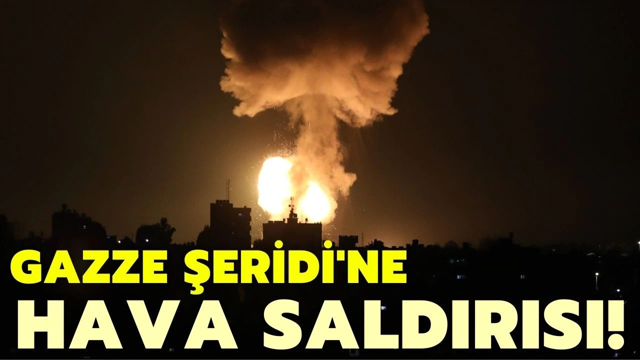 İsrail uçakları Gazze Şeridi'ne hava saldırısı düzenledi