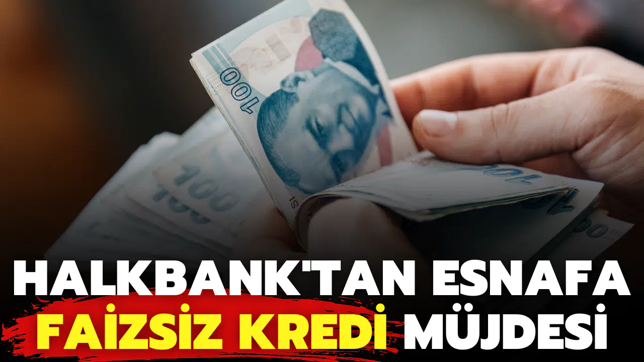 Halkbank, esnafa faizsiz kredi kullandıracak