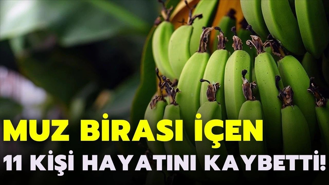 Muz birası 11 kişinin ölümüne yol açtı