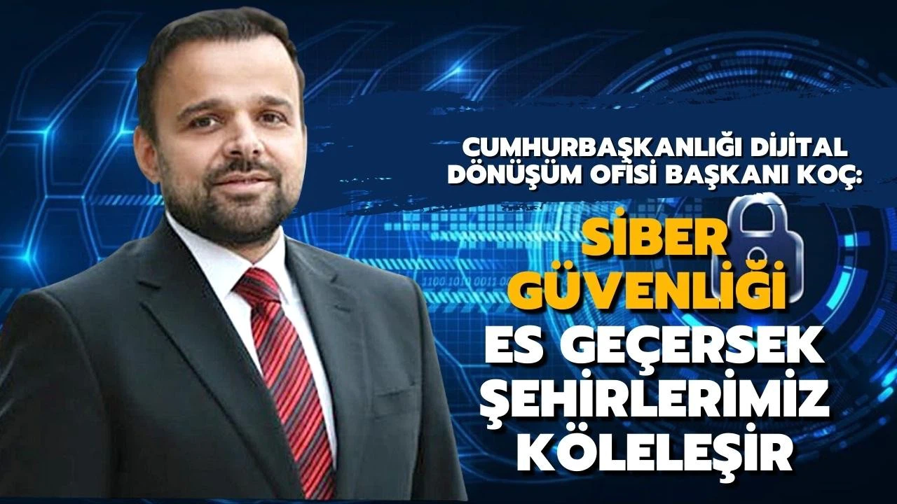 Siber güvenliği es geçersek şehirlerimiz köleleşir