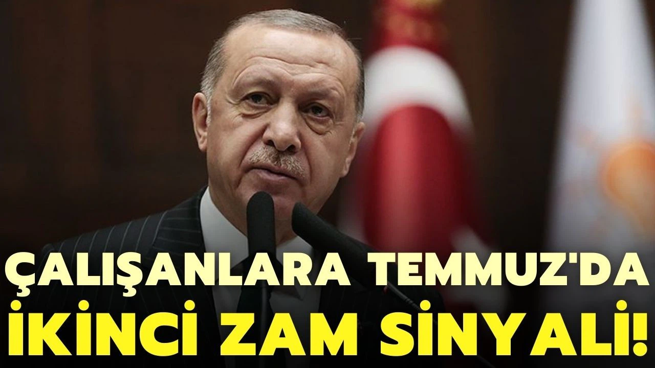 Cumhurbaşkanı Erdoğan'dan, Temmuz'da ikinci zam sinyali