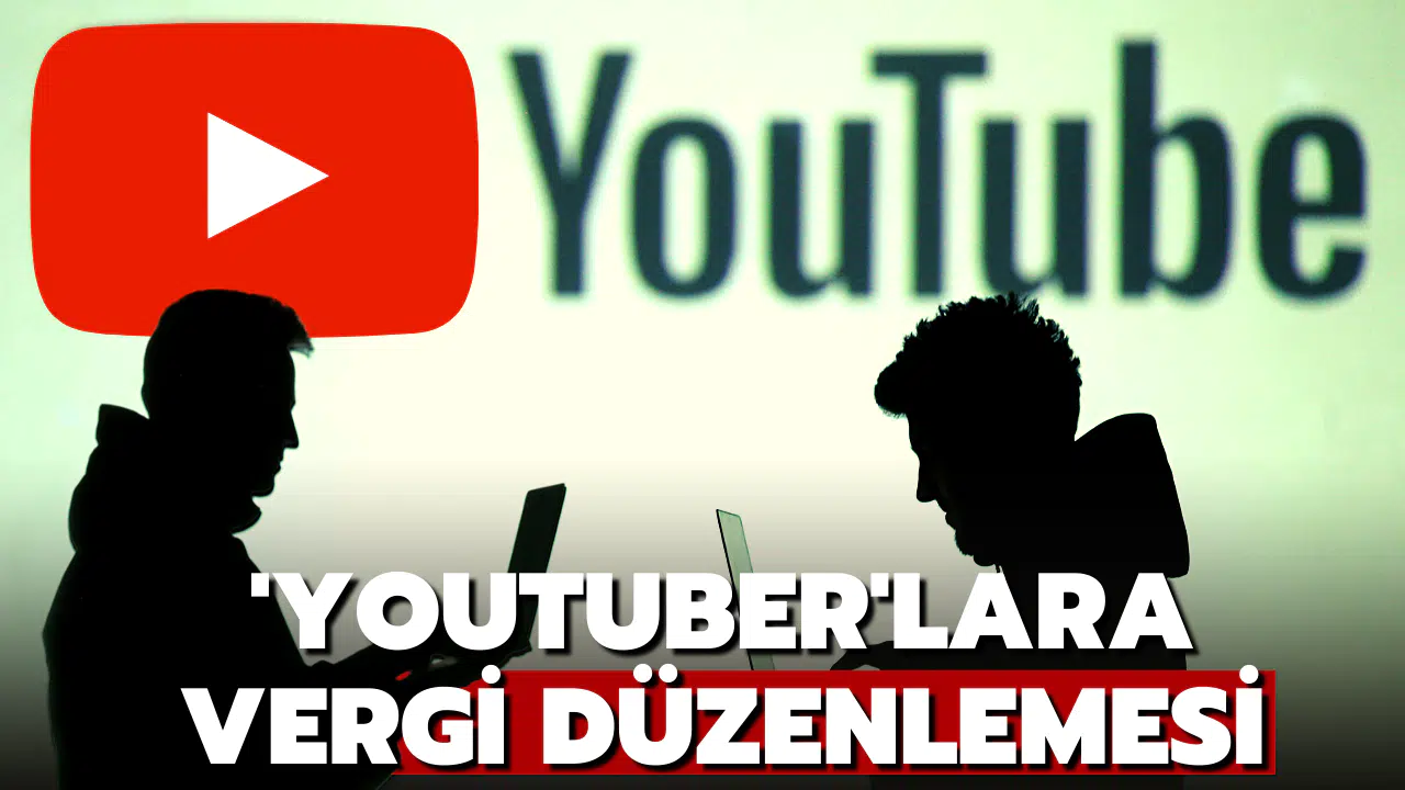 'YouTuber'lara vergi düzenlemesinde ayrıntılar belli oldu