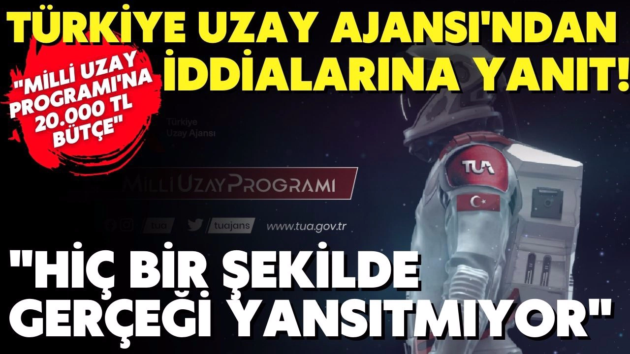 Türkiye Uzay Ajansı (TUA) 'dan, "2022'de Milli Uzay Programı'na 20.000 TL bütçe" haberlerine sert yanıt
