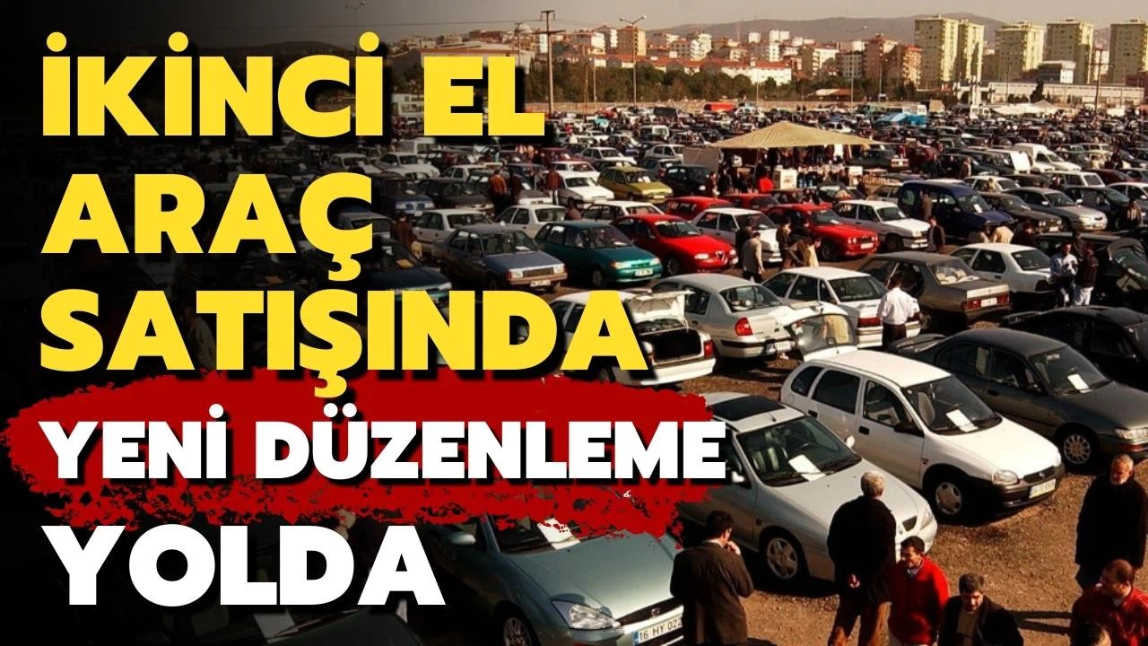 İkinci el araç satışında yeni düzenleme yolda