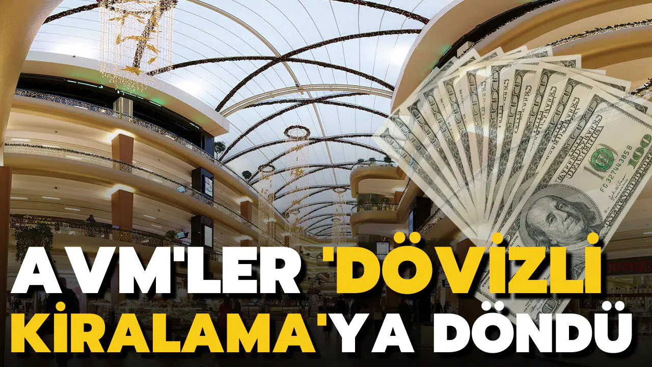 AVM'ler dövizli kiralamaya döndü