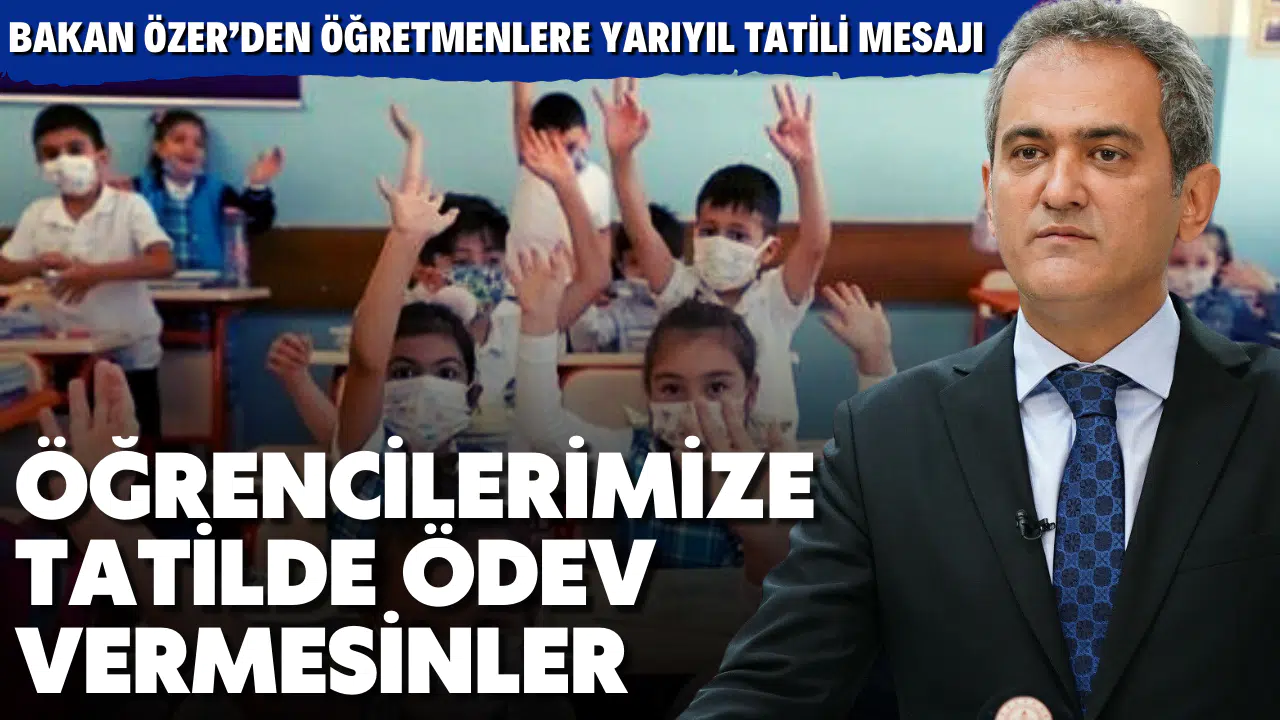 Bakan Özer’den öğretmenlere yarıyıl tatili mesajı
