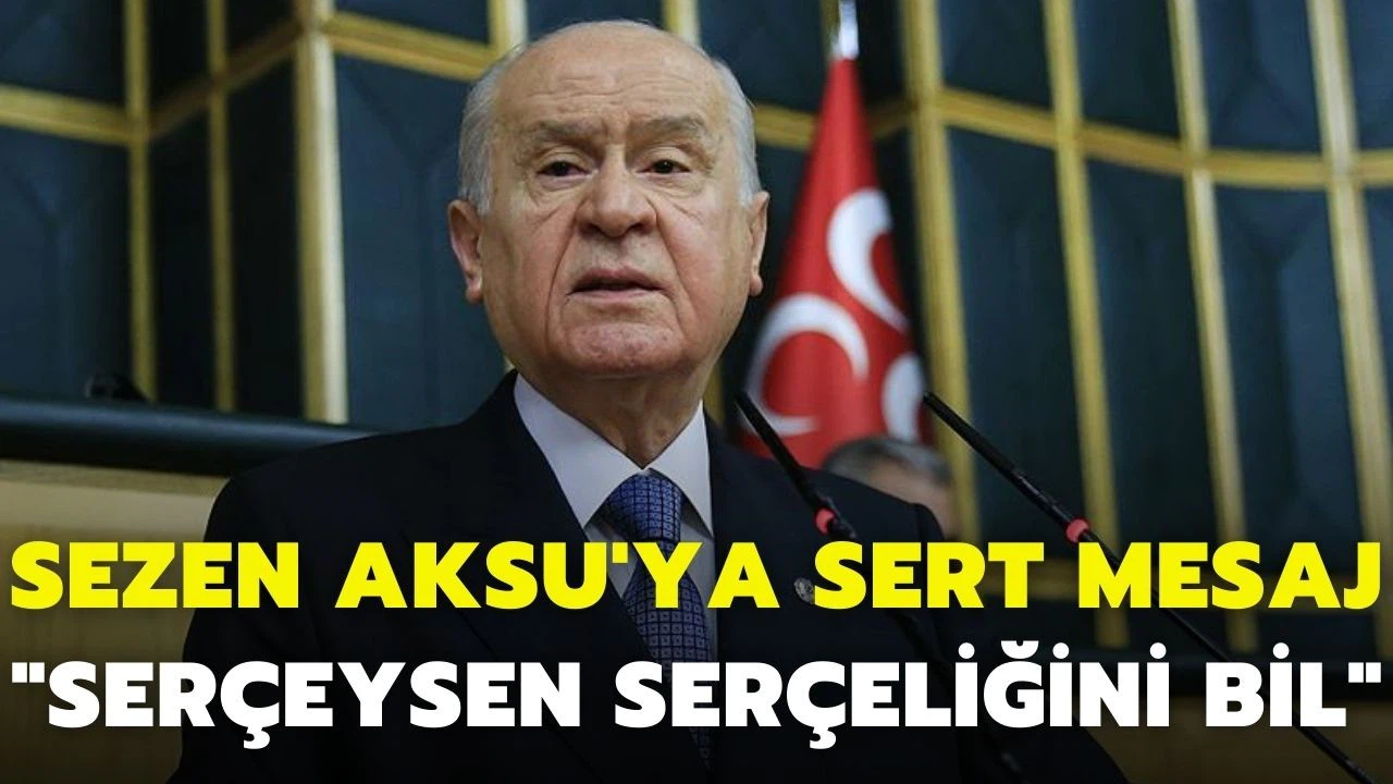 Bahçeli'den Sezen Aksu'ya sert mesaj