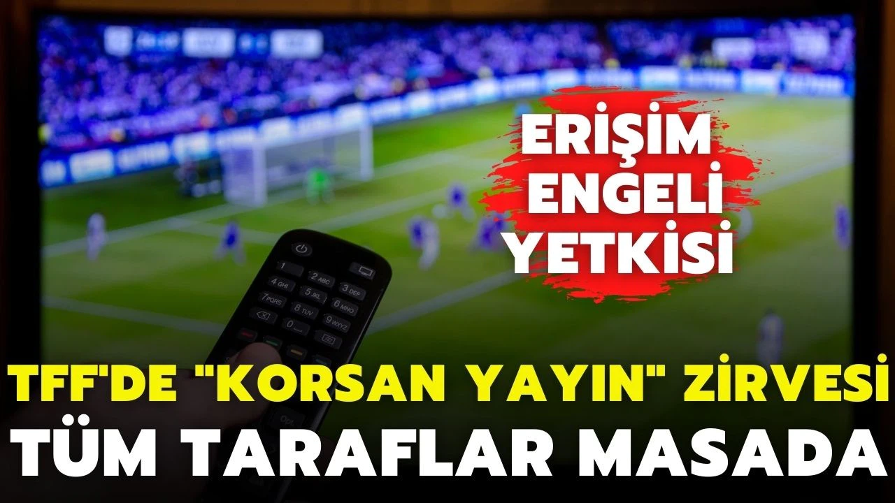 Yasa dışı maç yayınlarına büyük darbe yolda!