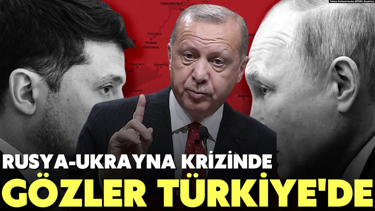 Rusya Ukrayna krizinde gözler Türkiye'de