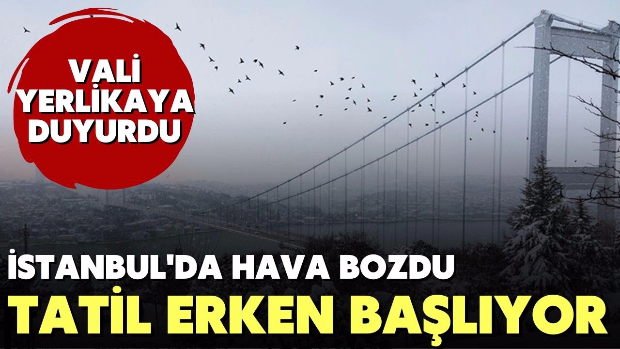 İstanbul'da hava bozdu, tatil erken başlayacak