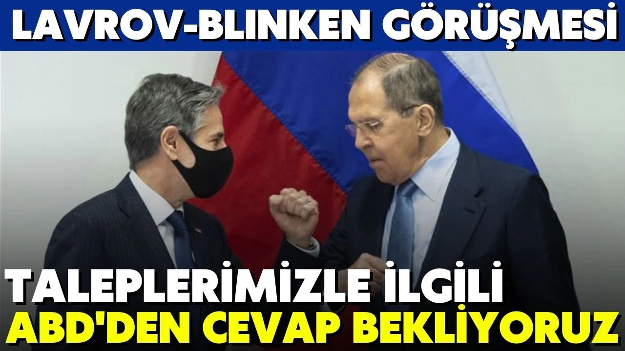Lavrov: Taleplerimizle ilgili ABD'den cevap bekliyoruz