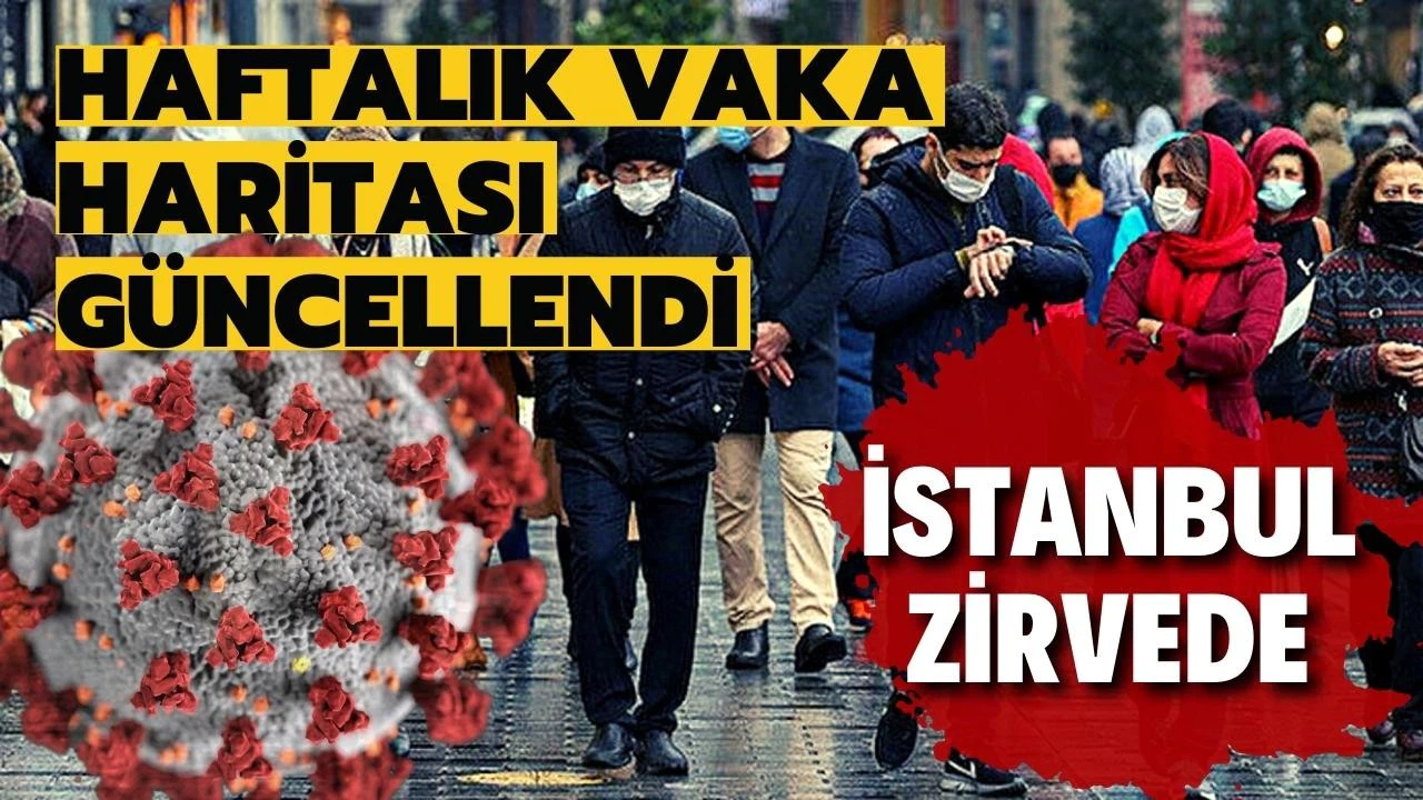 Haftalık vaka haritası güncellendi