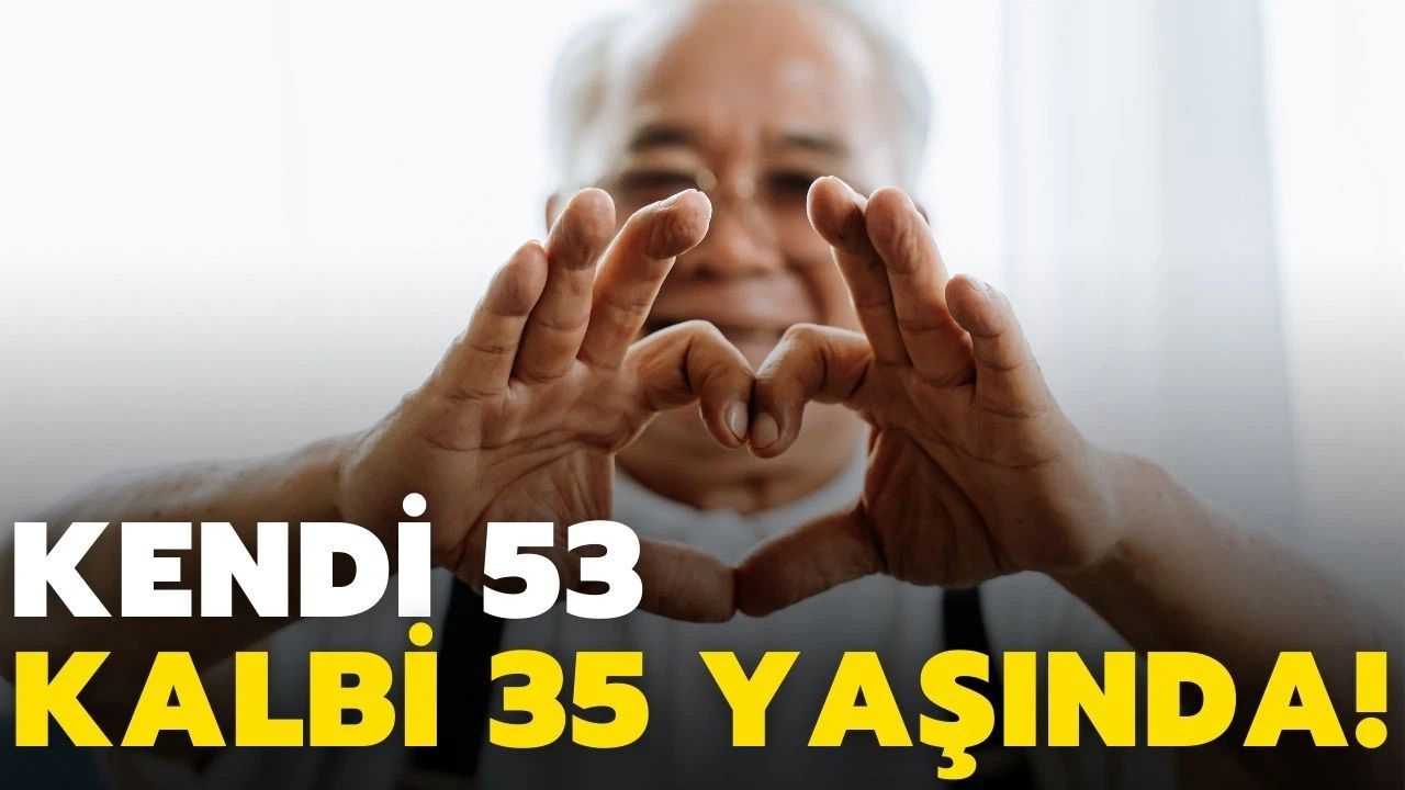 Kendi 53, kalbi 35 yaşında