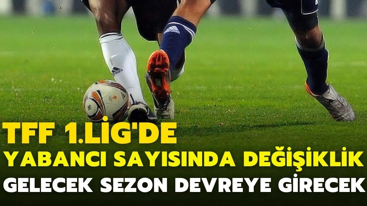 Spor Toto 1.Lig'de yabancı futbolcu sayısında değişikliğe gidildi