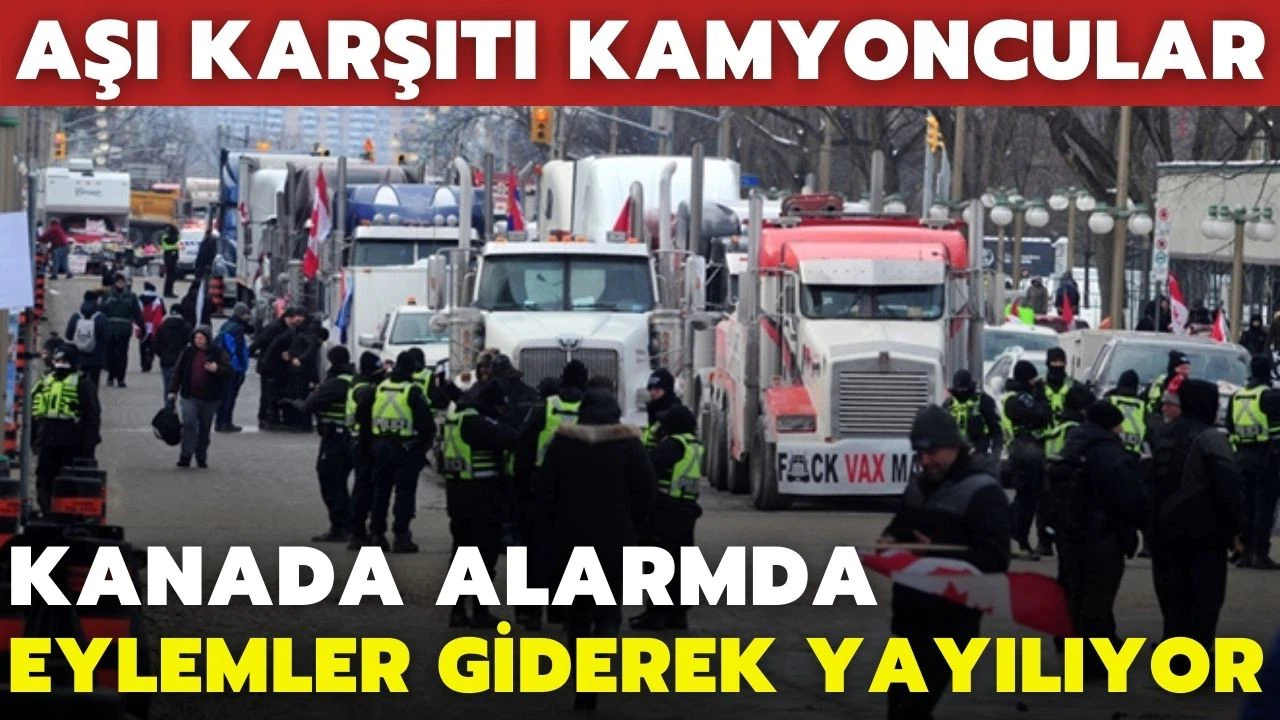 Kanada'daki aşı karşıtı kamyoncuların eylemi ülke geneline yayıldı