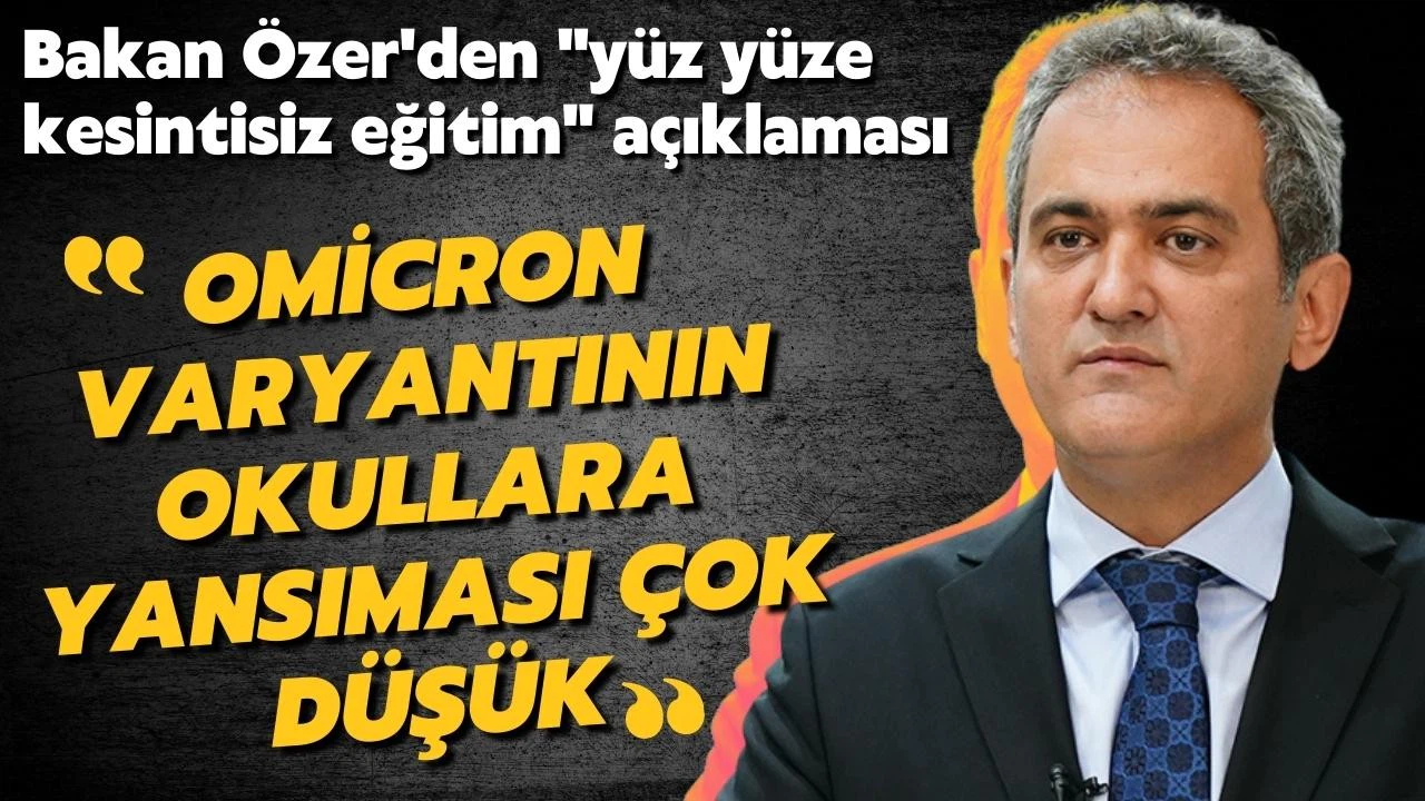 Milli Eğitim Bakanı Özer'den "yüz yüze kesintisiz eğitim" açıklaması
