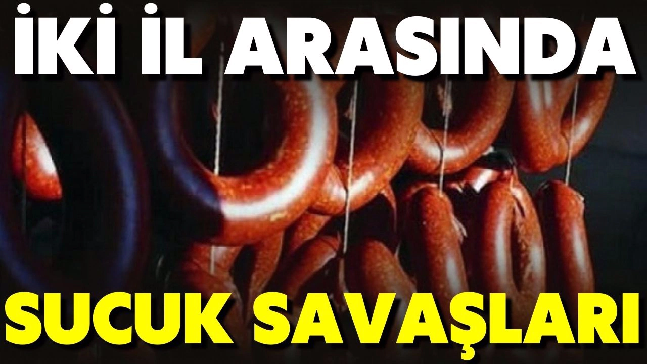 Sucuk savaşları: İki il sucuk üretiminde kim önde, sorusunun cevabında tartıştı