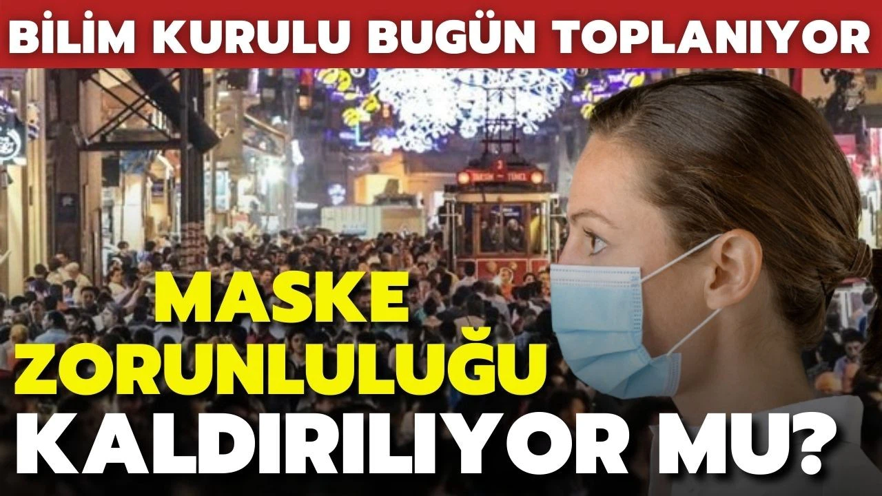 Bilim Kurulu toplanıyor! Gündemde maske zorunluluğu var