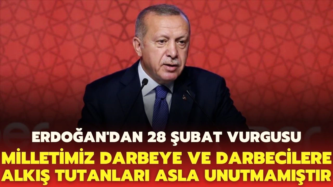 Cumhurbaşkanı Erdoğan'dan, 28 Şubat'ın yıl dönümünde önemli açıklamalar