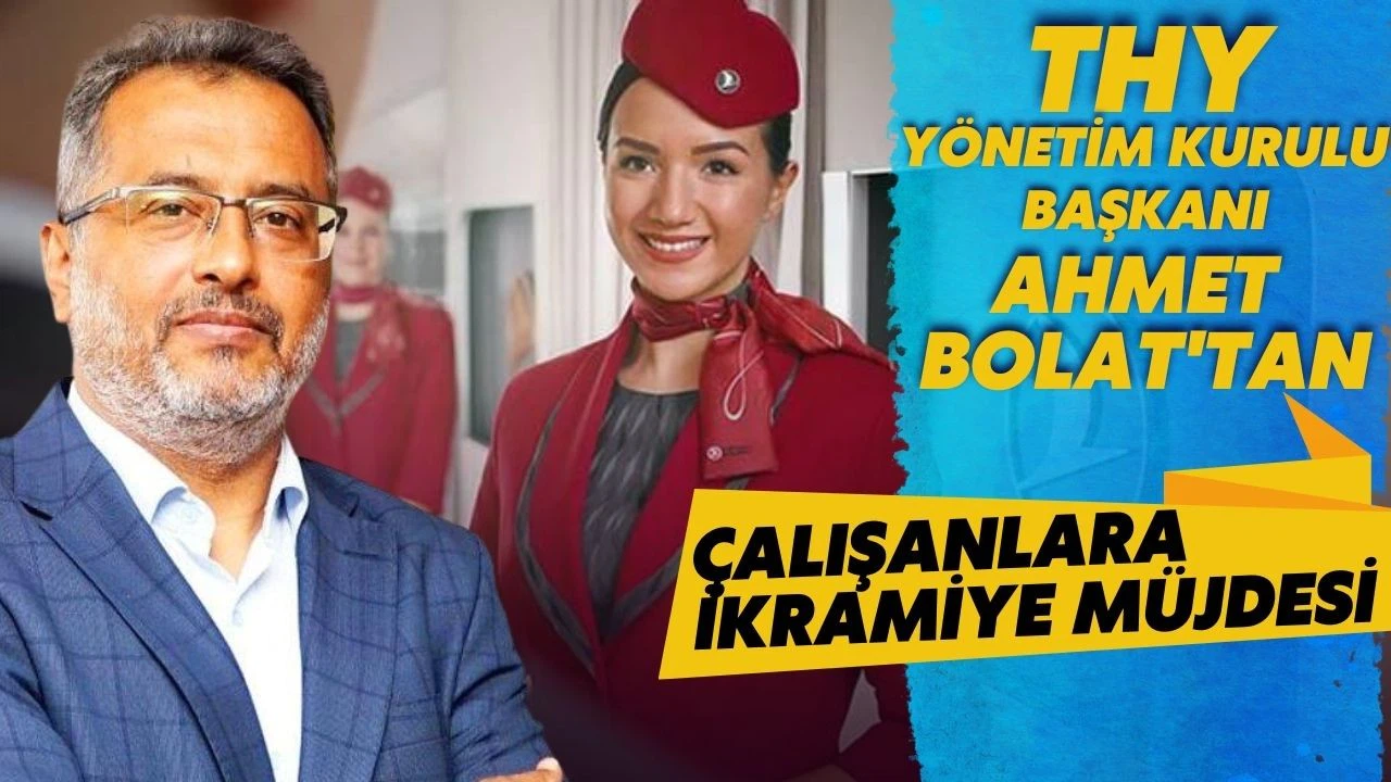Ahmet Bolat'tan, THY çalışanlarına müjde